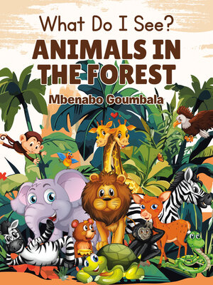 cover image of What Do I See? Animals in the Forest